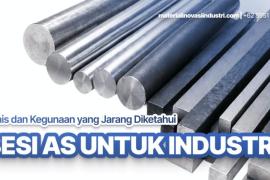 Besi AS untuk Industri: Jenis dan Kegunaan yang Jarang Diketahui